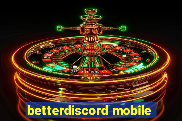 betterdiscord mobile